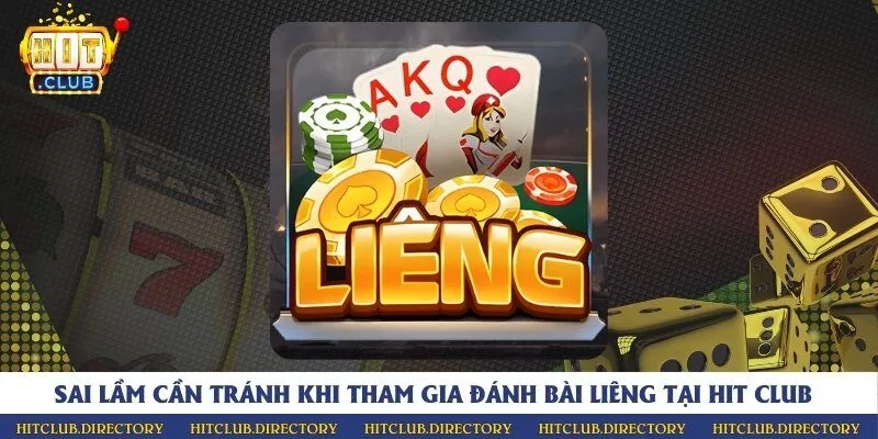Sai lầm cần tránh khi tham gia đánh bài liêng tại Hit Club