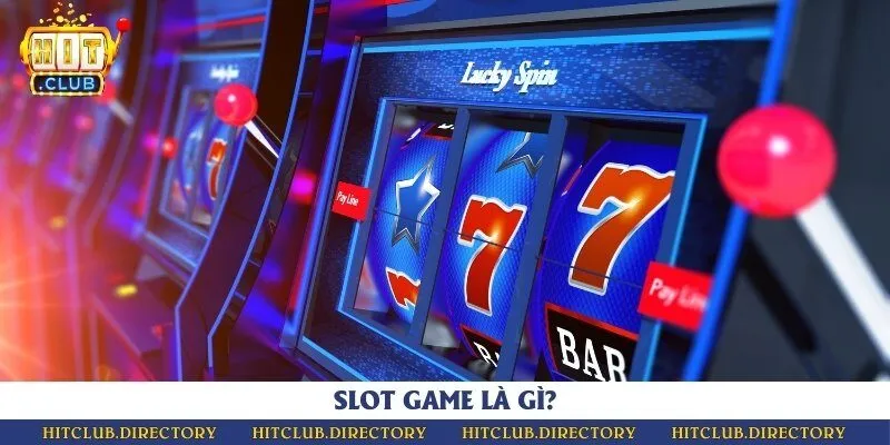 Slot game là trò chơi sử dụng các vòng quay may mắn