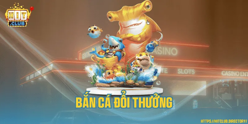 Bắn cá đổi thưởng